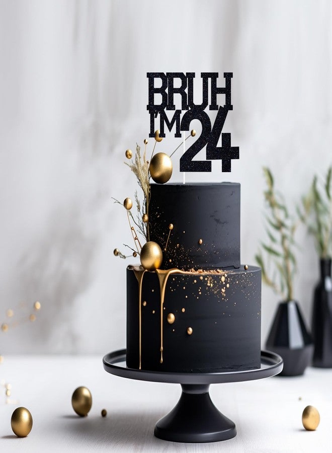 ZACHAKO Black Glitter Bruh I'm 24 Cake Topper, Happy 24th, Funny 24th Birthday Party Decorations - Image 5